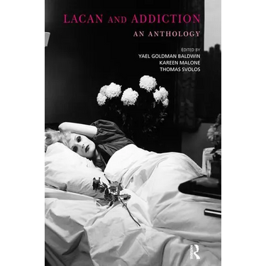 Lacan and Addiction: An Anthology