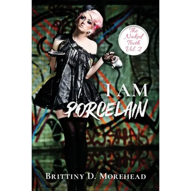 I Am Porcelain: The Naked Truth