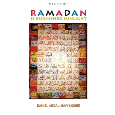 Ramadan is Burnished Sunlight / Poems 2011