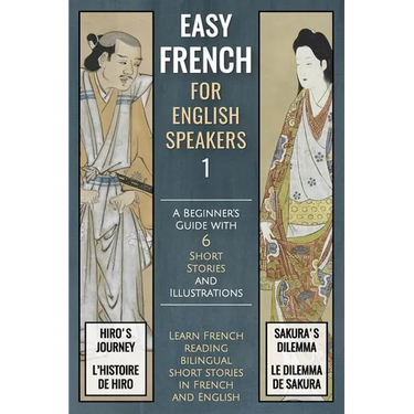 Easy French (1) For English Speakers: A Beginner's Guide with 6 Short Stories and Illustrations