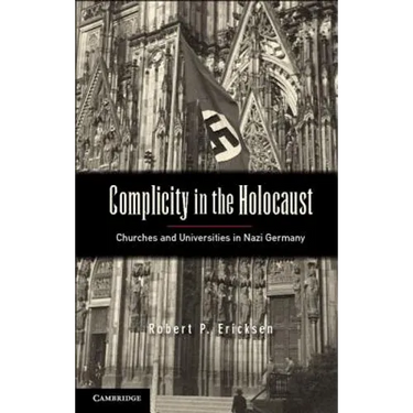 Complicity in the Holocaust: Churches and Universities in Nazi Germany