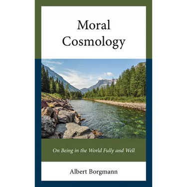 Moral Cosmology: On Being in the World Fully and Well