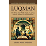 Luqman - The Wise Man With Roots In Africa, Who Is Related To All Mankind, A Must Read For All Seekers Of Progress