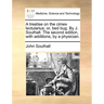 A Treatise on the Cimex Lectularius; Or, Bed Bug. by J. Southall. the Second Edition, with Additions, by a Physician.