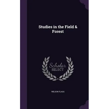 Studies in the Field & Forest