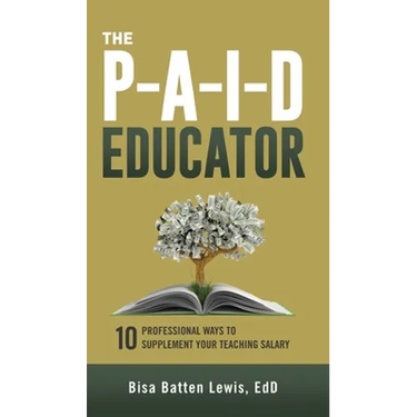 The PAID Educator: 10 Professional Ways to Supplement Your Teaching Salary