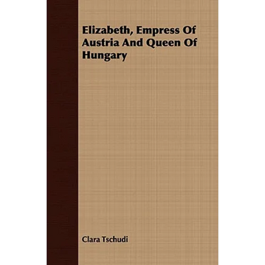 Elizabeth, Empress Of Austria And Queen Of Hungary