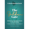 The Golden Gate. Unleash Your Feminine Powers to Graceful Aging.: A Guide to Living Longer and Healthier with Joy