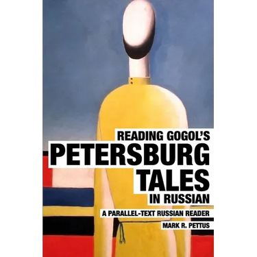 Reading Gogol's Petersburg Tales in Russian: A Parallel-Text Russian Reader