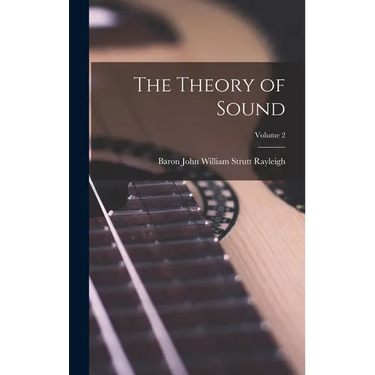 The Theory of Sound; Volume 2