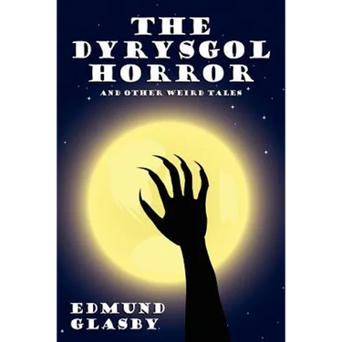 The Dyrysgol Horror and Other Weird Tales