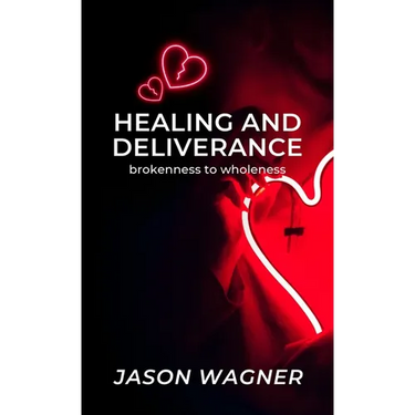 Healing and Deliverance: Brokenness to Wholeness