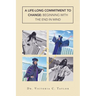 A Life-long Commitment to Change: Beginning with the End in Mind