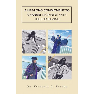 A Life-long Commitment to Change: Beginning with the End in Mind