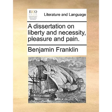 A Dissertation on Liberty and Necessity, Pleasure and Pain.