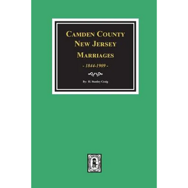 Camden County, New Jersey Marriages, 1844-1909.