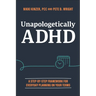 Unapologetically ADHD: A Step-By-Step Framework for Everyday Planning on Your Terms