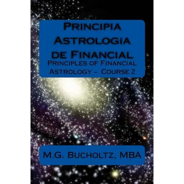Principia Astrologia de Financial: Principles of Financial Astrology Course 2