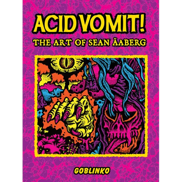 Acid Vomit!: The Art of Sean Äaberg