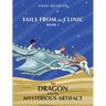 The Dragon and the Mysterious Artifact: Tails from the Clinic: Book 1