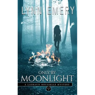 Only by Moonlight: A Lashaun Rousselle Mystery
