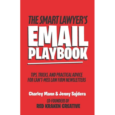 The Smart Lawyer's Email Playbook: Tips, Tricks, and Practical Advice for Can't-Miss Law Firm Newsletters