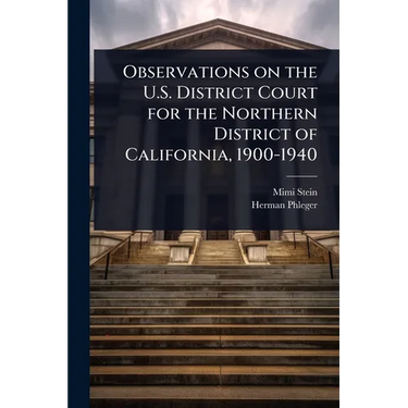 Observations on the U.S. District Court for the Northern District of California, 1900-1940