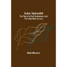 John Splendid: The Tale of a Poor Gentleman, and the Little Wars of Lorn