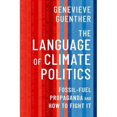 The Language of Climate Politics: Fossil-Fuel Propaganda and How to Fight It