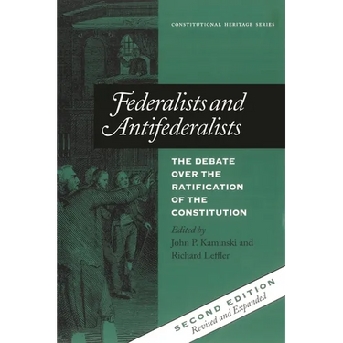 Federalists and Antifederalists: The Debate Over the Ratification of the Constitution