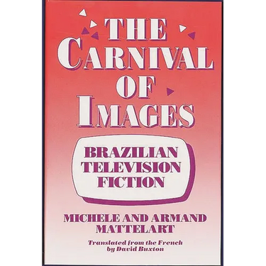 The Carnival of Images: Brazilian Television Fiction