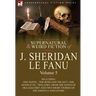 The Collected Supernatural and Weird Fiction of J. Sheridan Le Fanu: Volume 5-Including One Novel, 'The Rose and the Key, ' One Novelette, 'Spalatro,