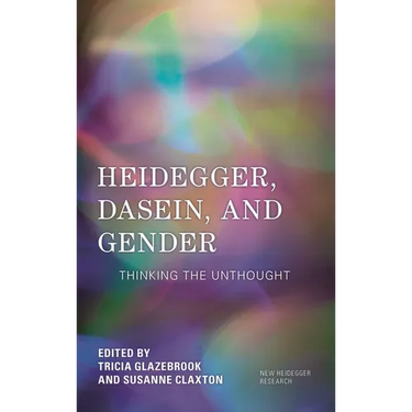 Heidegger, Dasein, and Gender: Thinking the Unthought