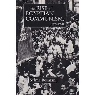 The Rise of Egyptian Communism, 1939-1970