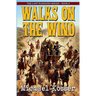 Walks On The Wind: The Last Warriors Series - Book 2