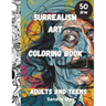 Surrealism Art Coloring Book: Surrealism Art of XX century for colouring. Adults and teens. 50 imaginative pages, No stress just fun