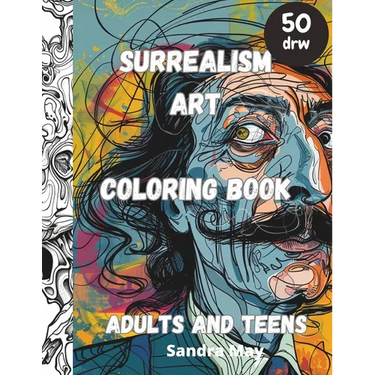 Surrealism Art Coloring Book: Surrealism Art of XX century for colouring. Adults and teens. 50 imaginative pages, No stress just fun