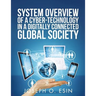 System Overview of Cyber-Technology in a Digitally Connected Global Society