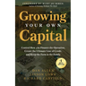 Growing Your Own Capital: Control How You Finance the Operation, Create the Ultimate Line of Credit, and Keep the Farm in the Family