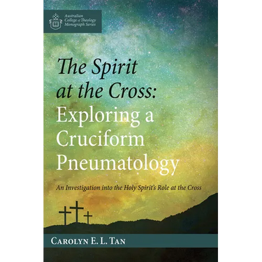 The Spirit at the Cross: Exploring a Cruciform Pneumatology