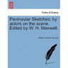 Peninsular Sketches; by actors on the scene. Edited by W. H. Maxwell.