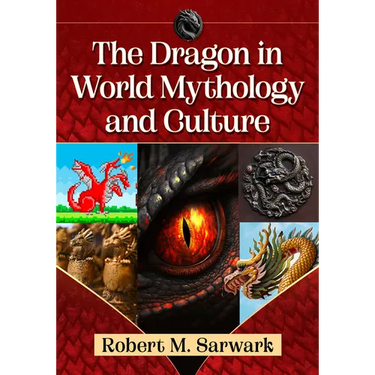 The Dragon in World Mythology and Culture