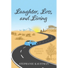 Laughter, Loss, and Living