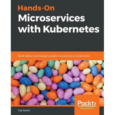 Hands-On Microservices with Kubernetes