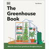 The Greenhouse Book: Make the Most of Your Greenhouse Throughout the Year