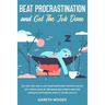 Beat Procrastination and Get The Job Done: Do You Feel Like a Lazy Bear Watching The Days Go By? Get Thing Done by Breaking Bad Habits and Find Limitl