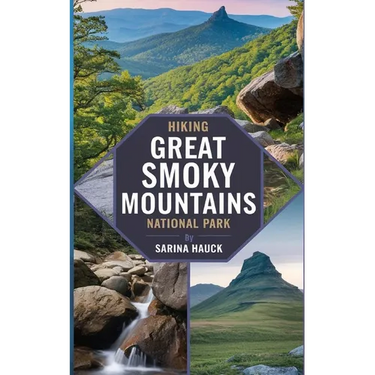 Hiking Great Smoky Mountains National Park: Discover Trails, Scenic Drives, and the Wilderness of North Carolina's Smokies