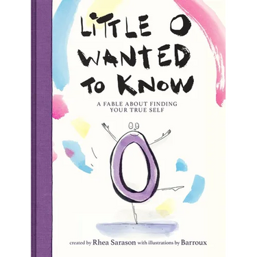 Little O Wanted to Know: A Fable about Finding Your True Self
