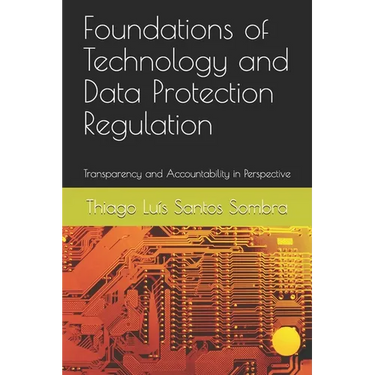 Foundations of Technology and Data Protection Regulation: Transparency and Accountability in Perspective