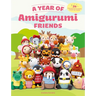 A Year of Amigurumi Friends: 24 Cute Animals to Crochet Month-By-Month